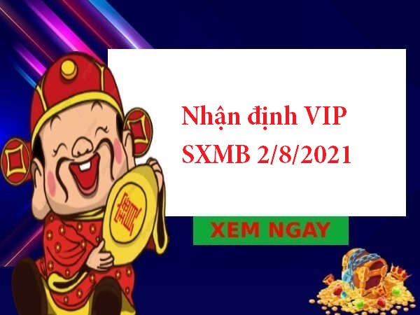Nhận định VIP SXMB 2/8/2021