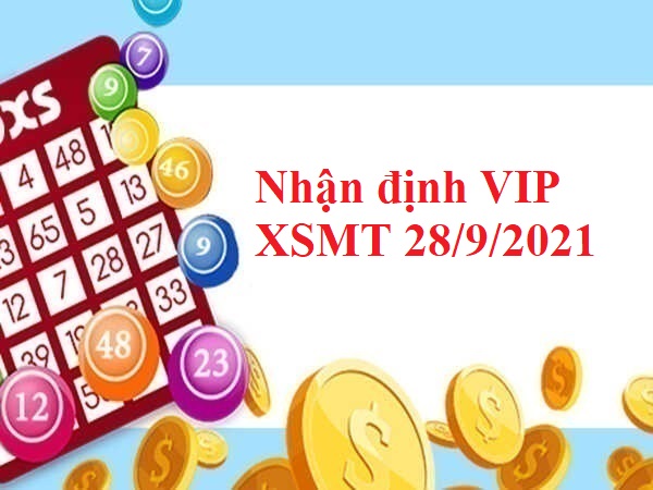 Nhận định VIP KQXSMT 28/9/2021