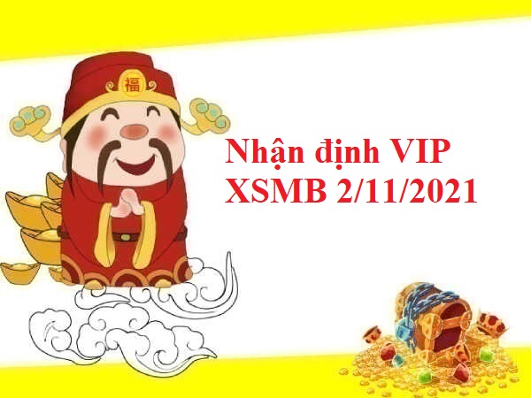 Nhận định VIP XSMB 2/11/2021