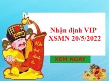 Nhận định VIP KQXSMN 20/5/2022