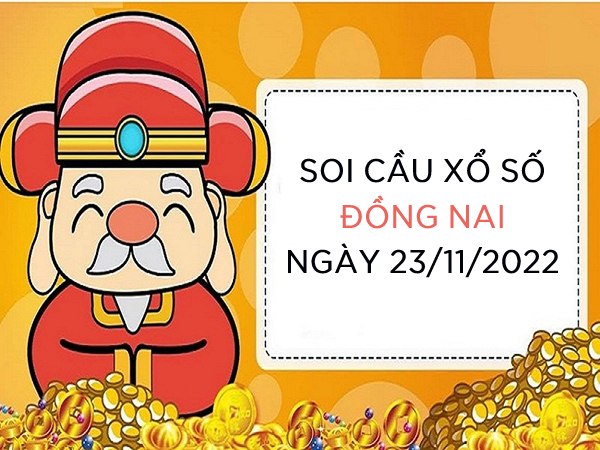 Soi cầu lô VIP xổ số Đồng Nai ngày 23/11/2022 thứ 4 hôm nay