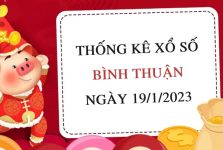 Thống kê xổ số Bình Thuận ngày 19/1/2023 thứ 5 hôm nay