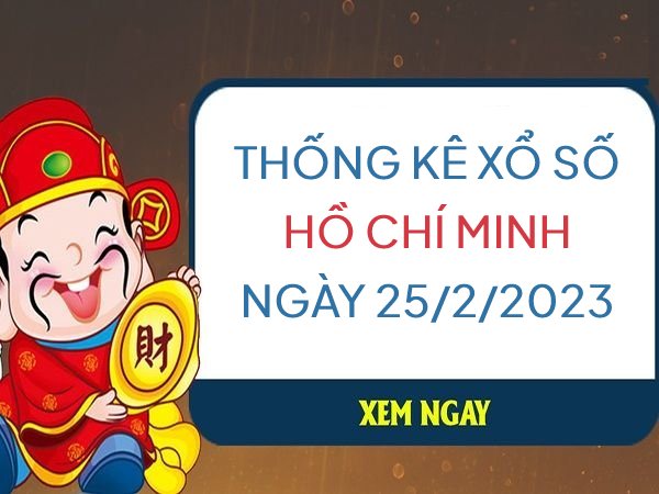 Thống kê xổ số Hồ Chí Minh ngày 25/2/2023 thứ 7 hôm nay