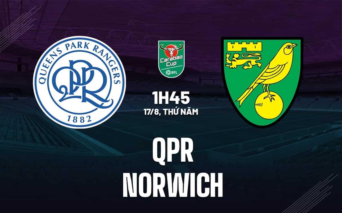 Soi kèo châu Á QPR vs Norwich 01h45 ngày 17/8