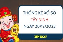 Thống kê xổ số Tây Ninh ngày 28/12/2023 thứ 5 hôm nay