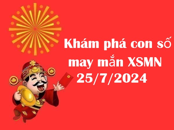 Khám phá con số may mắn KQXS miền Nam 25/7/2024