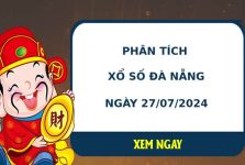 Phân tích XSDNG ngày 27/7/2024 hôm nay thứ 7 dễ trúng