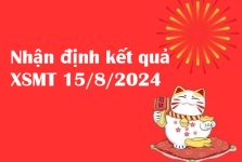 Nhận định kết quả xổ số MT ngày 15/8/2024