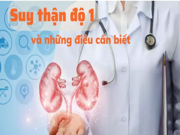 Hiểu đúng về suy thận độ 1