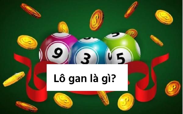 Lô gan là gì? Cách nhận biết và theo dõi lô gan hiệu quả